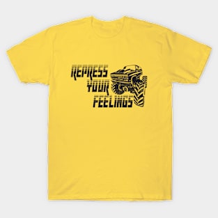 repress yout feelings sorry about your penis T-Shirt